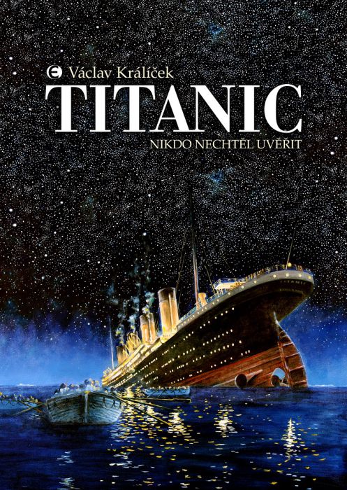 Václav Králíček: Titanic. Nikdo nechtěl uvěřit. 